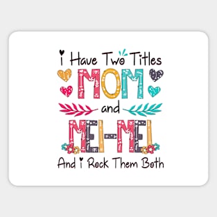 I Have Two Titles Mom And Mei-Mei And I Rock Them Both Wildflower Happy Mother's Day Magnet